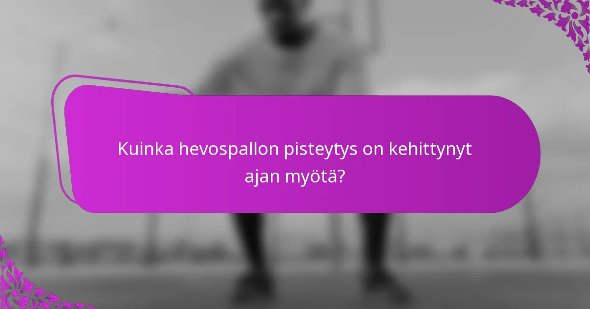 Kuinka hevospallon pisteytys on kehittynyt ajan myötä?