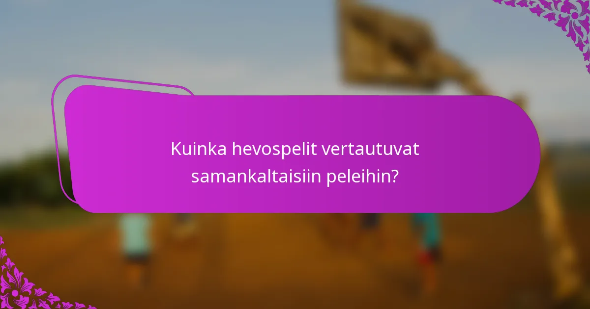 Kuinka hevospelit vertautuvat samankaltaisiin peleihin?