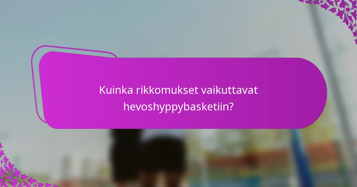 Kuinka rikkomukset vaikuttavat hevoshyppybasketiin?