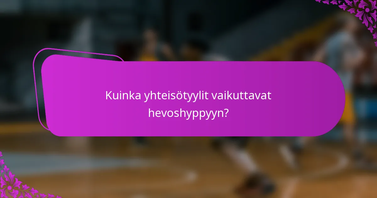 Kuinka yhteisötyylit vaikuttavat hevoshyppyyn?