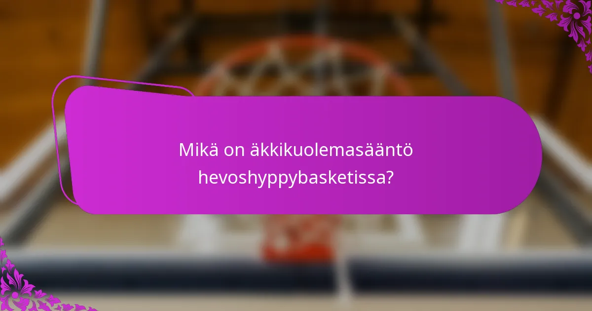 Mikä on äkkikuolemasääntö hevoshyppybasketissa?