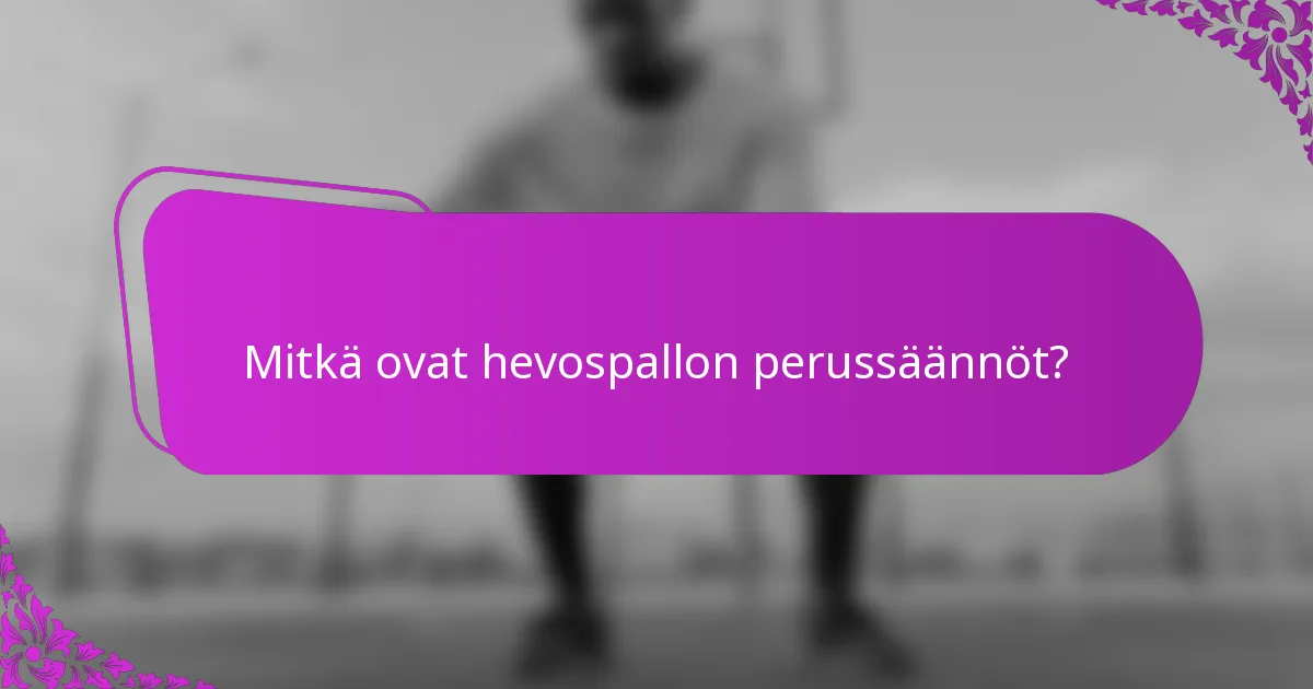 Mitkä ovat hevospallon perussäännöt?