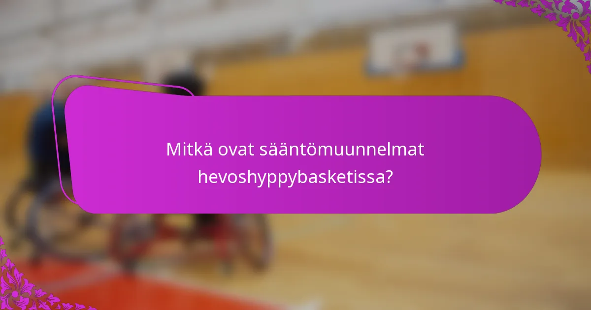 Mitkä ovat sääntömuunnelmat hevoshyppybasketissa?