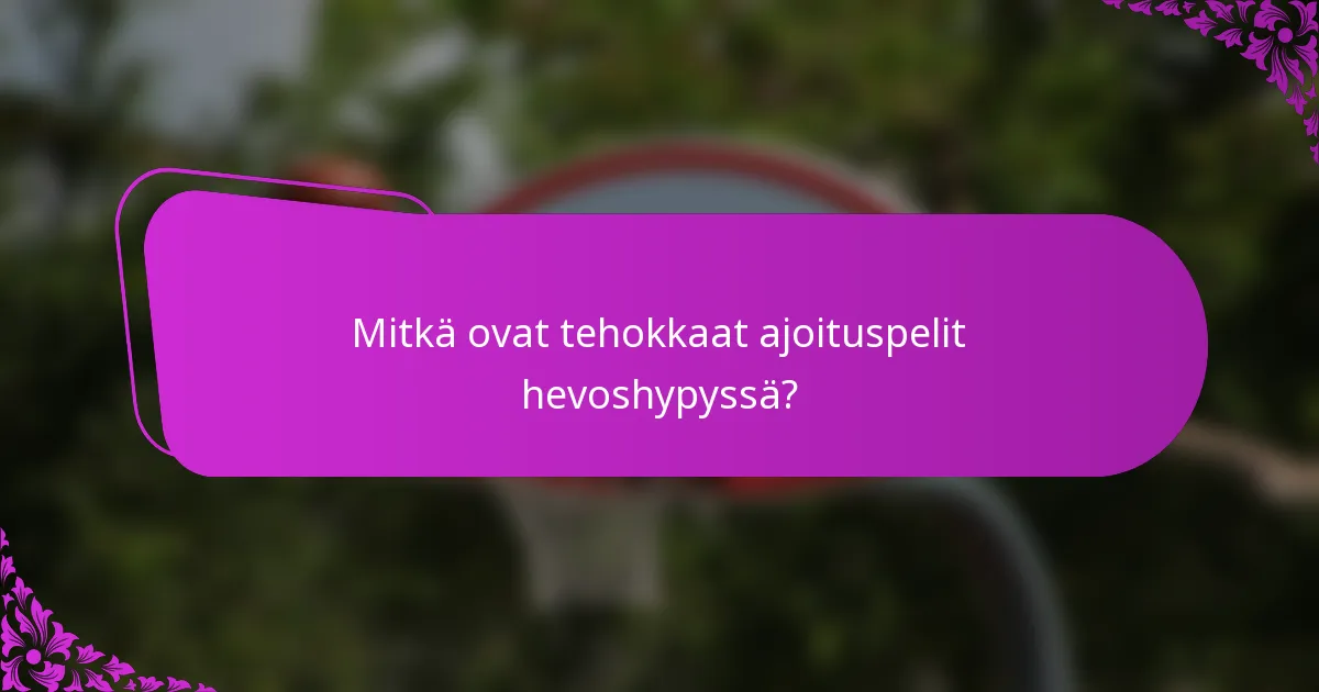 Mitkä ovat tehokkaat ajoituspelit hevoshypyssä?